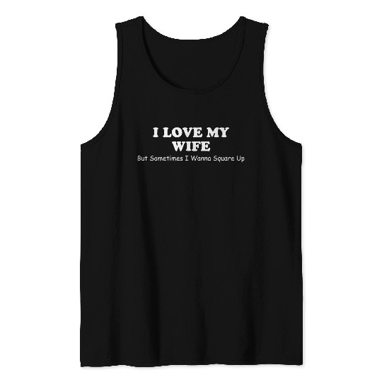 I Love My Wife Tank Tops