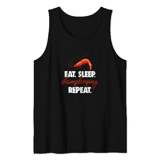 Eat Sleep shrimp Keeping Repeat Tank Tops