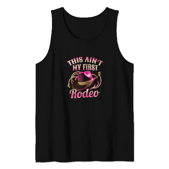 This Ain't My First Rodeo Women Rodeo Cowboy Tank Tops