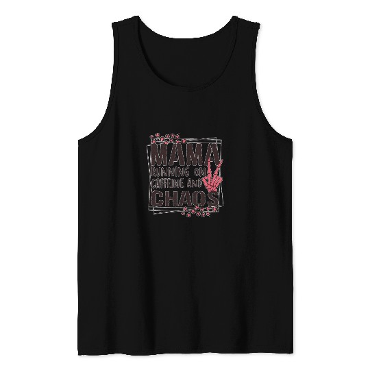 mama running on caffeine and chaos Tank Tops
