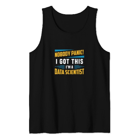 Data Mining Nobody Panic I Got This Data Analyst Tank Tops