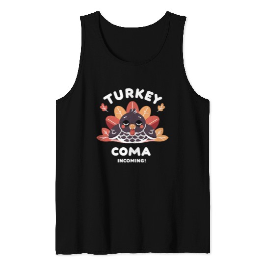 Turkey Coma Incoming! Tank Tops