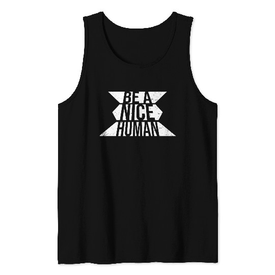 Be A Nice Human Motivate Good Kindness Quote Tank Tops