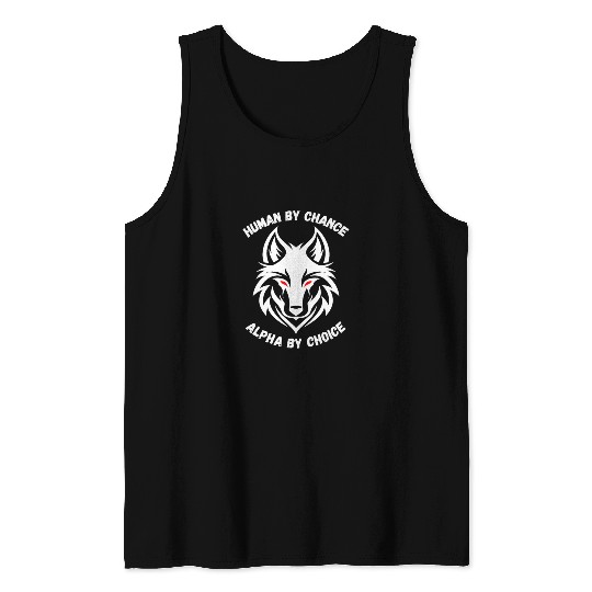 Human By Chance Alpha By Choice Alpha Wolf Tank Tops