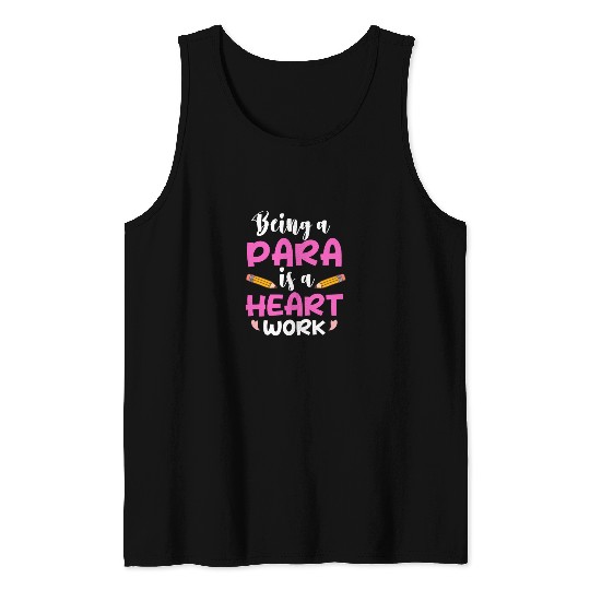 Being A Para Is A Heart Work Paraprofessional Tank Tops