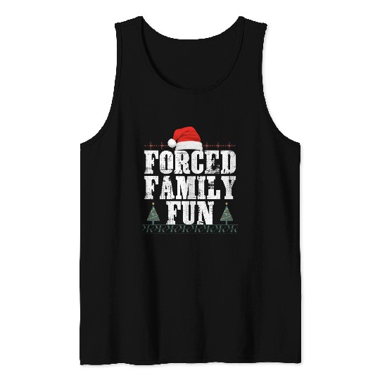 forced family fun .christmas funny Tank Tops