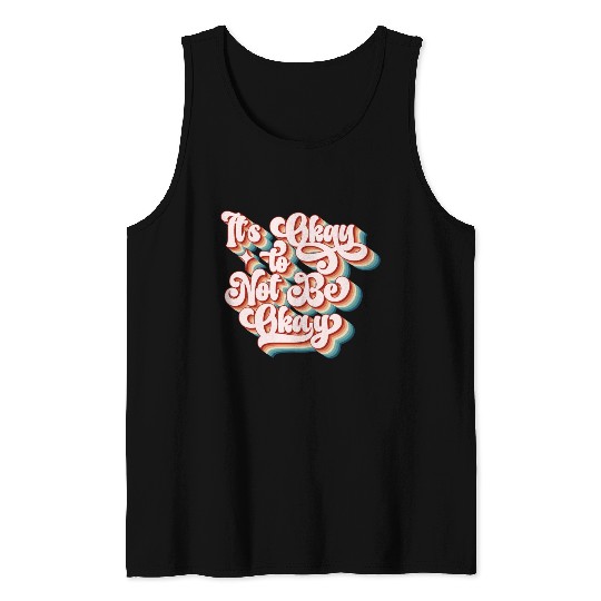 its okay to not be okay Tank Tops