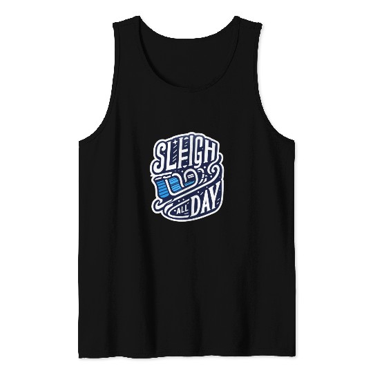 Sleigh All Day Christmas Tees Tank Tops