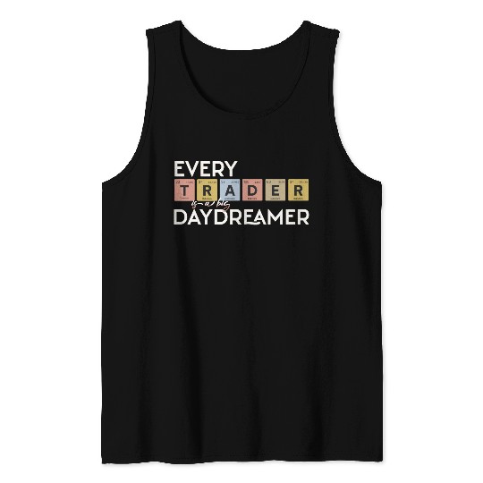 Every Trader is a Big Daydreamer Tank Tops