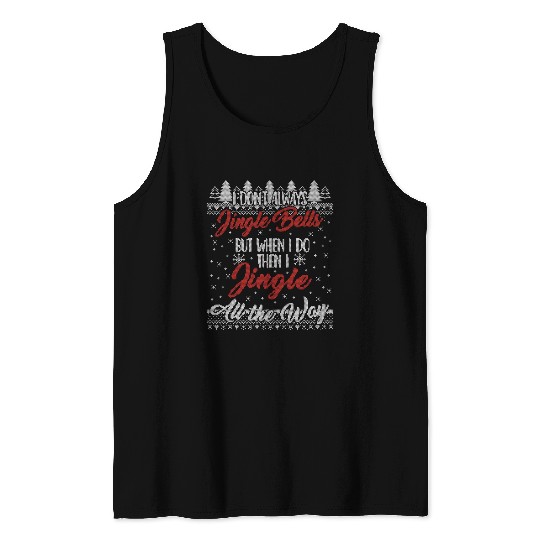 I Don't Always Jingle Bells Funny Christmas Themed Tank Tops