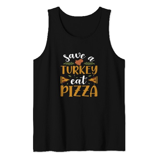 Save a Turkey eat Pizza Tank Tops