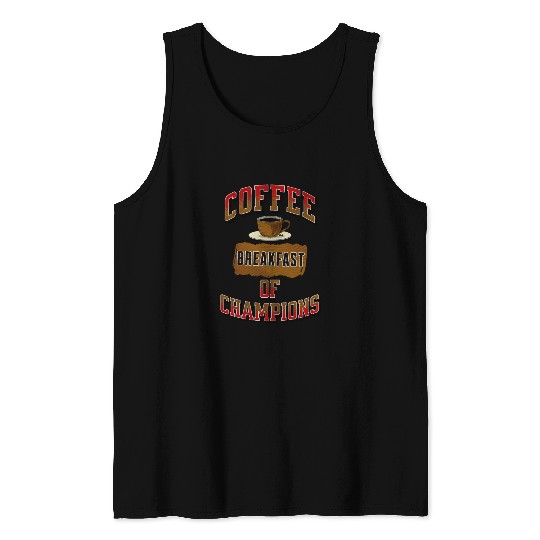 Coffee Breakfast of Champions Tank Tops