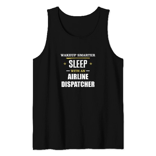 Wakeup Smarter Sleep WIth Airline Dispatcher Gift Tank Tops