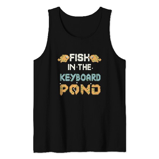 Fish In The Keyboard Pond Tank Tops