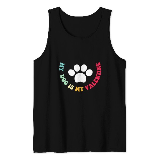 my dog is my valentine Tank Tops