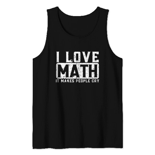 Funny Math Teacher I Love Math Tank Tops