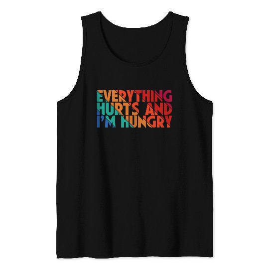 Everything Hurts And I'm Hungry, Gym Lovers, Gift Tank Tops