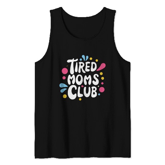 Tierd moms club members for fun Tank Tops