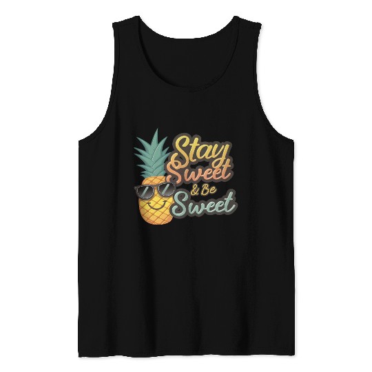 "Cheerful Pineapple: Stay Sweet & Be Sweet" Tank Tops