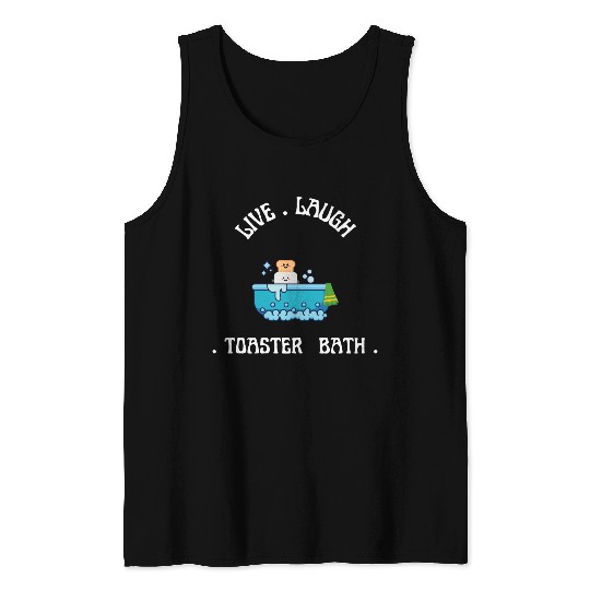 live laugh toaster bath Tank Tops