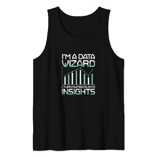 I'm A Data Wizard I Turn Numbers Into Insights Tank Tops