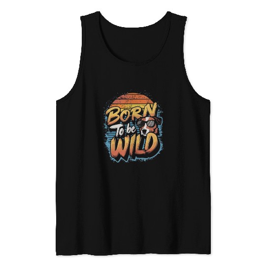 BORN TO BE WILD Tank Tops