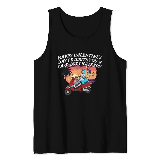 Id Write a Card but I Hate You Funny Valentines Da Tank Tops