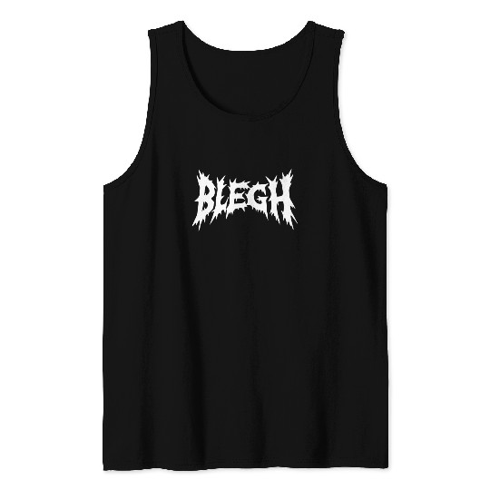 Blegh | Deathcore Death Metal Funny Tank Tops