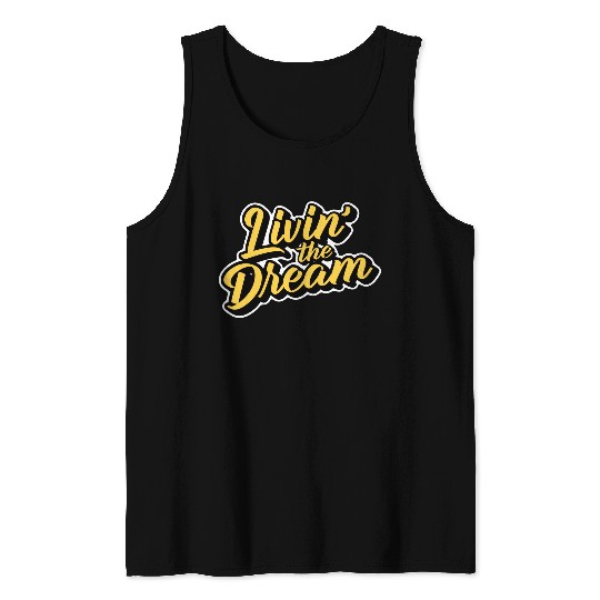 Livin' the Dream Tank Tops
