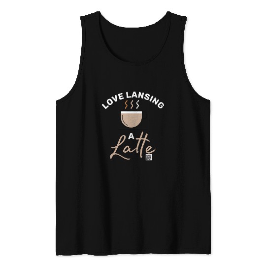Love Lansing a Latte Tank Tops
