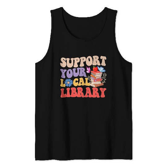 Support Your Local Library Book Reader Lover Tank Tops