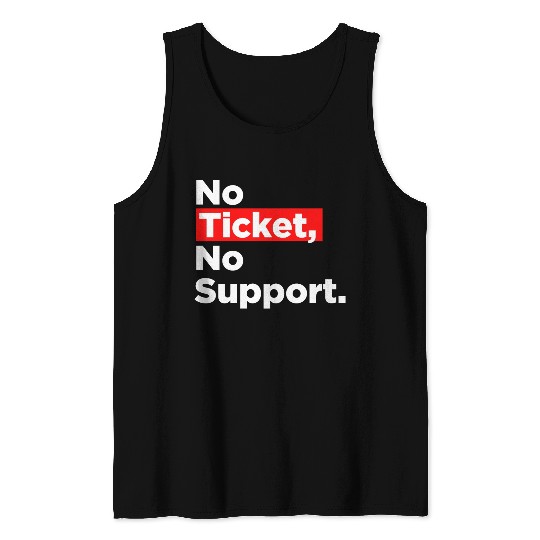 No Ticket No Support Work Job IT Admin Tank Tops
