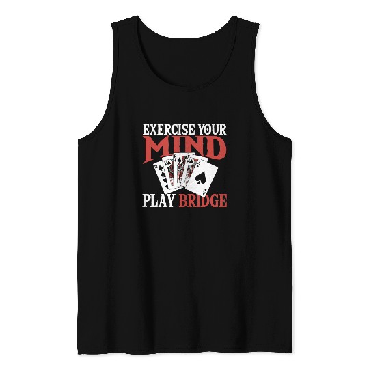 Exercise Your Mind Play Bridge Tank Tops