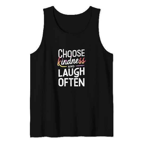 Choose Kindness And Laugh Often Motivation Tank Tops