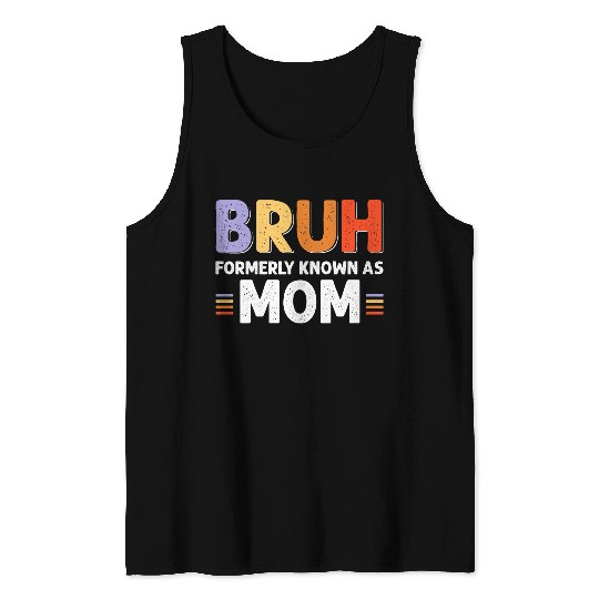 Bruh formerly known as mom Tank Tops