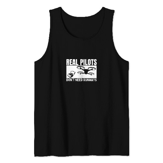Quadcopter Real Pilots Don't Need Runways Funny Tank Tops