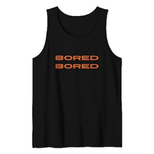 Bored Tank Tops