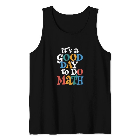 It's A Good Day to Do Math Teacher Inspirational Tank Tops