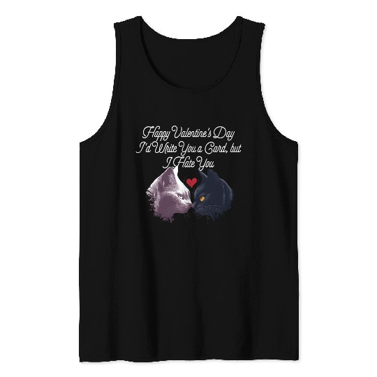 Id Write a Card but I Hate You Funny Valentines Da Tank Tops