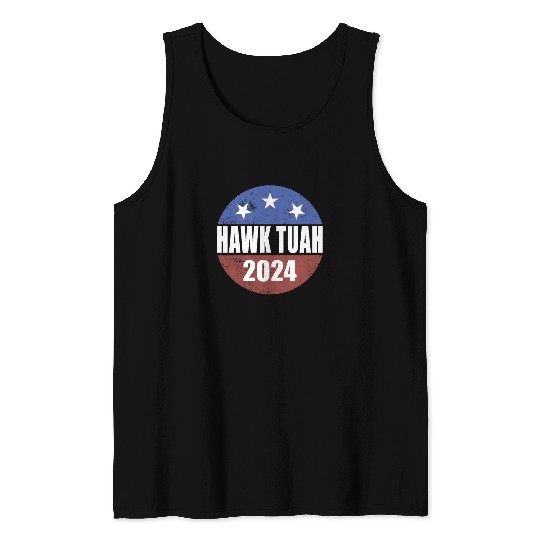 Hawk Tuah 2024 Election Button Hawk Tuahhawk tuah Tank Tops