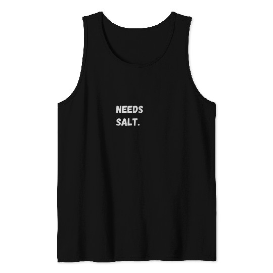 Needs Salt | Funny Cooking Chef Tank Tops