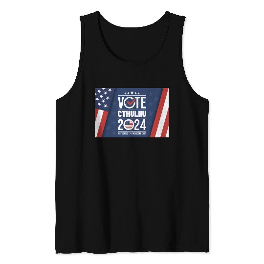 Vote Cthulhu 2024 - Why Settle for the lesser evil Tank Tops