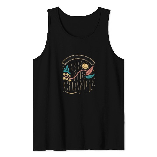 Be the change Tank Tops