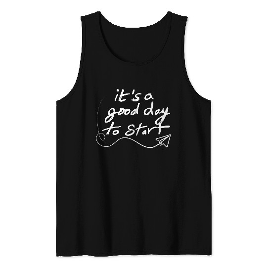 It's a Good Day to Start - Black Tank Tops