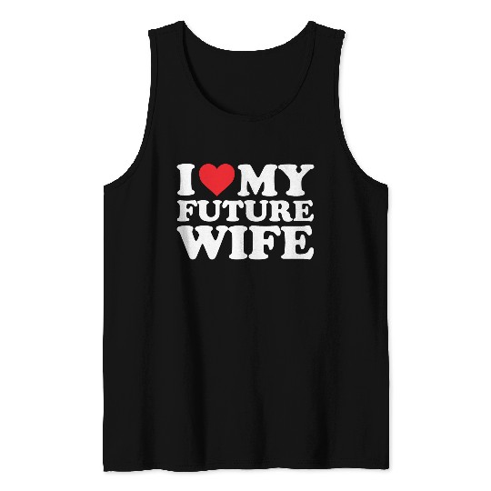future I Love My Wife Tank Tops