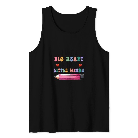 It Takes A Big Heart To Help Shape Little Minds Tank Tops