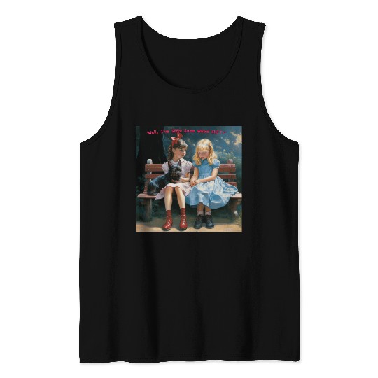 Dorothy and Alice hilarious Tank Tops