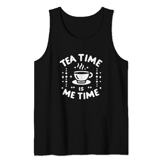 Tea Time is Me Time Tank Tops