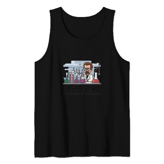 Chemistry Because Breaking Bad is Illegal Science Tank Tops