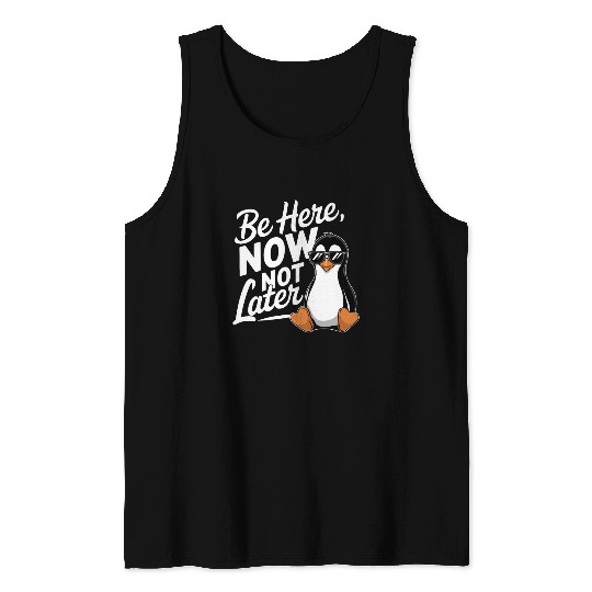 Be Here Now Not Later Mindfulness Vibes Tank Tops